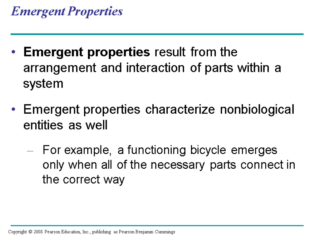 Emergent Properties Emergent properties result from the arrangement and interaction of parts within a